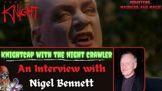 Knightcap with the Night Crawler - An Interview with Nigel Bennett