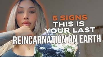🌎5 Signs This Is Your LAST Reincarnation Here On Earth🌎