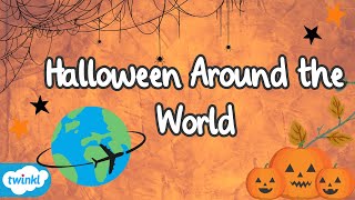 How is Halloween Celebrated Around the World? | Halloween Around the World  | Twinkl