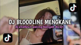 Download Lagu DJ BLOODLINE MENGKANE | DJ banyak dicari viral tiktok ♫ MP3