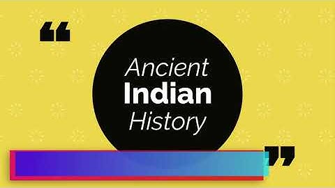 Ancient Indian History BHIC 131 unit 3 Class 1