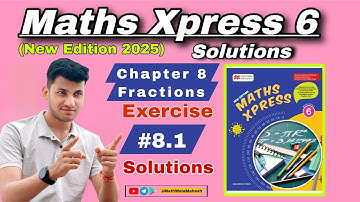 Maths Xpress 6 Solutions || Chapter 8 Fractions || Exercise 8.1 Solutions