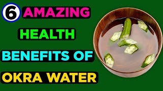 6 Amazing Health Benefits of Drinking Okra Water | Okra Water Benefits.