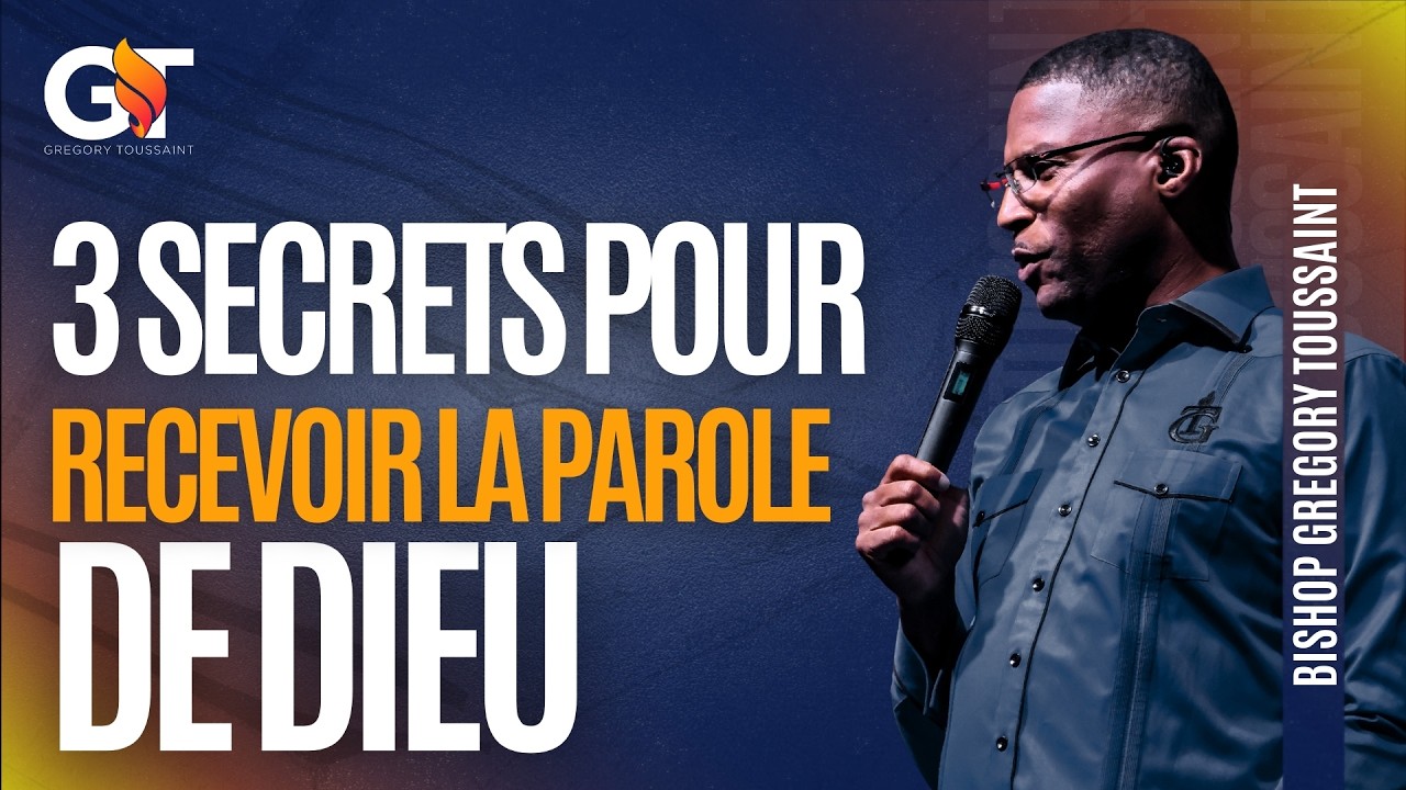 3 Secrets Pour Recevoir La Parole De Dieu | Bishop Gregory Toussaint | Message