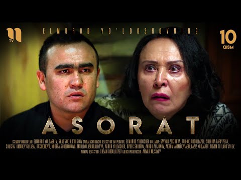 Видео: Asorat 10-qism (o'zbek milliy serial)