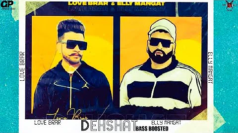 Dehshat // Love Brar ft Elly Mangat // Bass Boosted // New Punjabi Song 2021