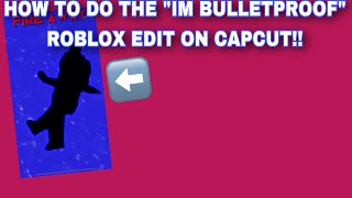 HOW TO DO THE “IM BULLETPROOF” ROBLOX EDIT ON CAPCUT!!😨✨