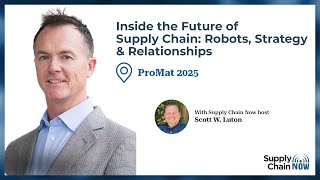 Inside the Future of Supply Chain: Robots, Strategy, & Relationships