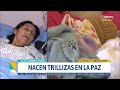 ​​​​​​​​Nacen trillizas en La Paz; Revilla y Maricruz son los padrinos, pero la madre pide ayuda