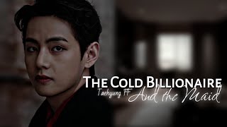 'The Cold Billionaire & The Maid' | Taehyung FF | Ep: 1
