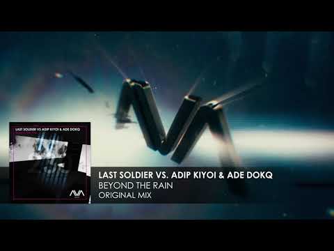 Last Soldier vs. Adip Kiyoi & Ade DokQ – Beyond The Rain