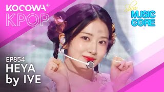 IVE - HEYA | Show! Music Core EP854 | KOCOWA 