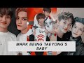 Mark being Taeyong's baby.