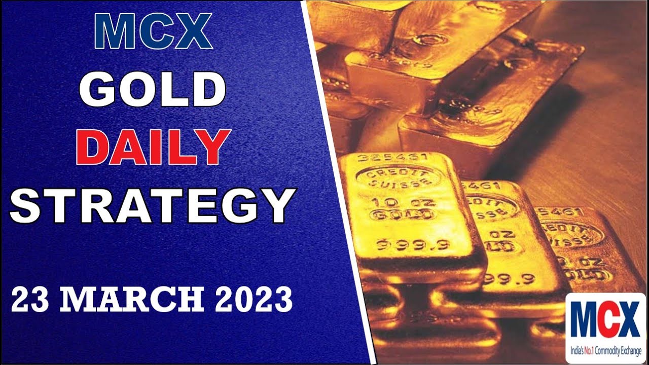 MCX GOLD TRADING STRATEGY For 23 MARCH 2023 THURSDAY MCX Gold mcx-gold-trading-strategy-for-23-march-2023-thursday-mcx-gold