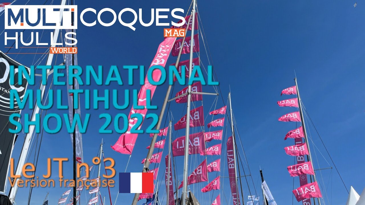 International Multihull Show 2022 - Le JT du vendredi 23 avril - Multicoques Mag