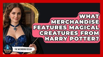 What Merchandise Features Magical Creatures From Harry Potter? - The Wizarding Realm