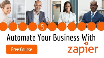 Automate Your Business With Zapier 5 of 11 (Free Course) - More free courses every week