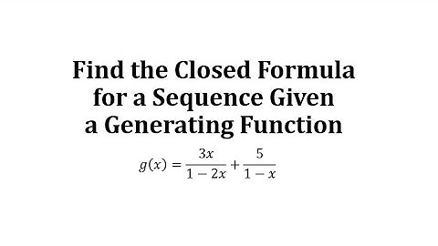 Find the Closed Formula for a Sequence Given a Generating Function