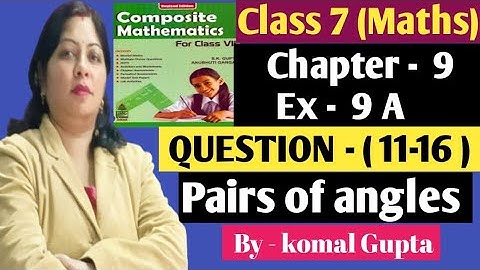 Ex-9A Q.(11-16) class 7th SChand new learning composite mathematics|pairs of angles