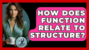 How Does Function Relate To Structure? - Philosophy Beyond