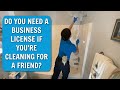 Need a Business License to Help a Friend with Cleaning?