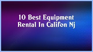 Top 10 Equipment Rental In Califon Nj