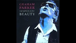 Video thumbnail of "HQ  GRAHAM PARKER  -   TEMPORARY BEAUTY  Best Version!  High fidelity HQ 80S & lyrics"