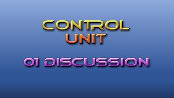 Computing Fundamentals Tutor Control Unit 01: Discussion