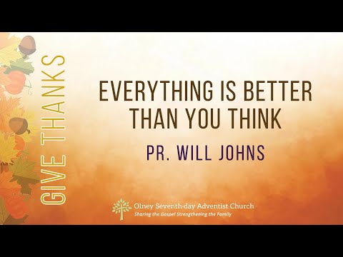 Pr. Will Johns - Everything Is Better Than You Think