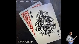 A Gambling Man No More - Audio Visualiser @Kevtheguitar