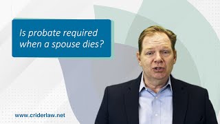 Is probate required when a spouse dies? Wealth