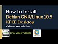 How to Install Debian GNU/Linux 10.5 with XFCE Desktop + VMware Tools on VMware Workstation