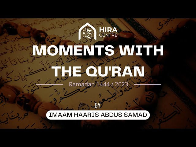 Moments With The Qur'an Juz 12 | Ramadan 1444 | Imam Haaris | Hira Masjid