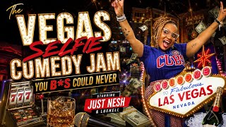The Vegas Selfie Comedy Jam ft. Luenell | Just Nesh | "You B*s Could Never"