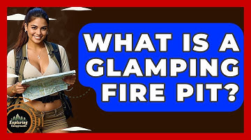 What Is A Glamping Fire Pit? - Exploring Campgrounds