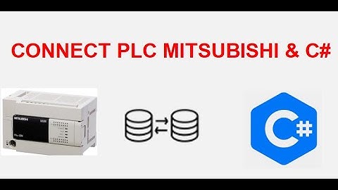 Hướng dẫn kết nối PLC Mitsubishi Fx3G với C#   /  How to connect PLC Mitsubishi Fx3G with C#