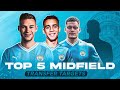 Top 5 man city midfield transfer targets