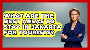 What Are The Best Areas To Stay In Jakarta For Tourists? - Exploring Southeast Asia