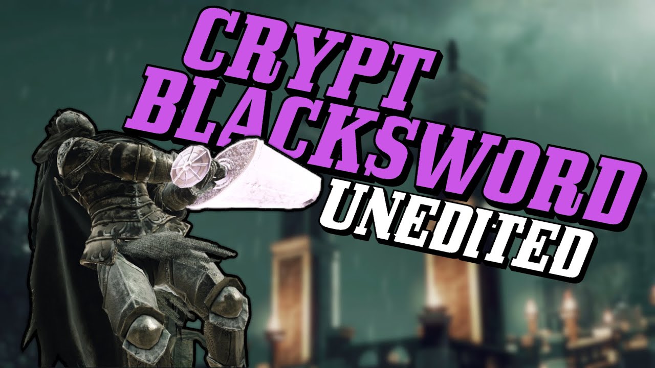 Dark Souls II: Crypt Blacksword UNEDITED