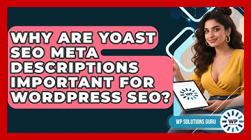 Why Are Yoast SEO Meta Descriptions Important For WordPress SEO? - WP Solutions Guru