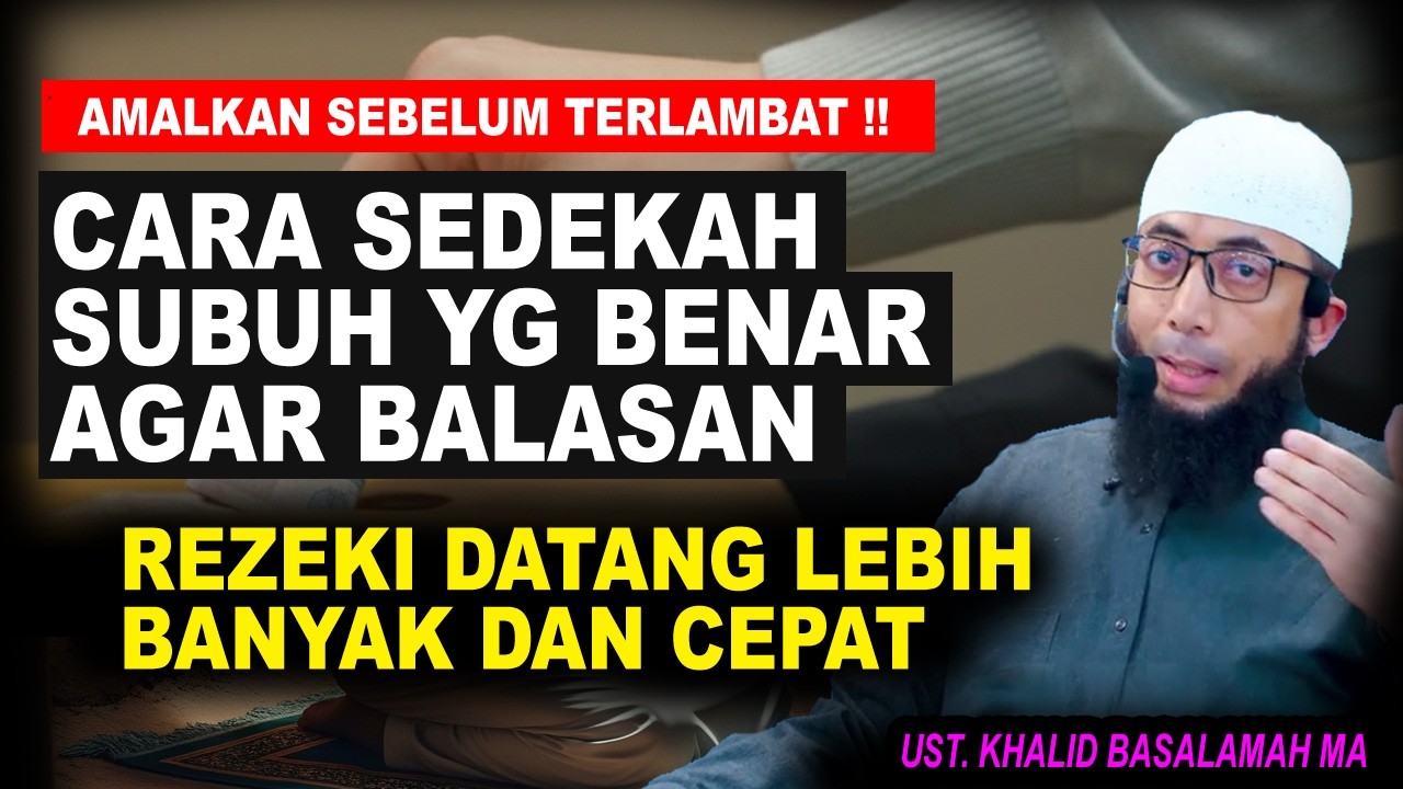 Cara Rezeki Mengalir Deras dengan Sedekah Subuh Rutin! Khalid Basalamah MA