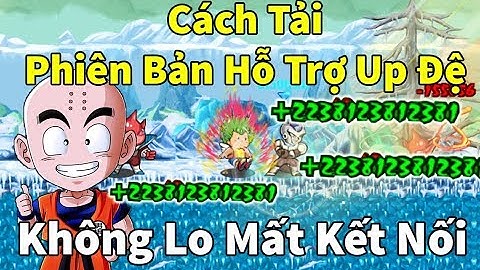 Ngọc Rồng Online - Cách tải phiên bản up đệ k mất kết nối  , sơ sinh lên 149tr cực nhanh