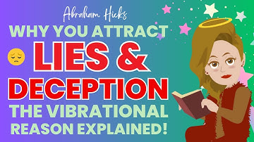 🌈Why You Attract Lies & Deception: The Vibrational Reason Explained -- Abraham Workshop🌈