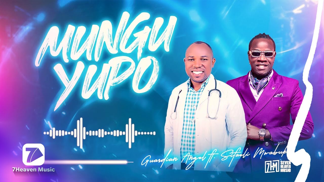MUNGU YUPO - Guardian Angel ft. Sifaeli Mwabuka (Official Audio)