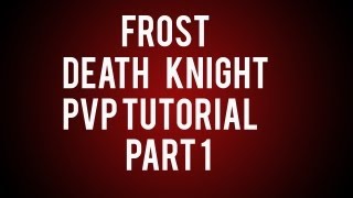 How to: Frost Death Knight PvP Guide in MoP Spec, Glyphs, Gems, Stat Priority Part 1\/2