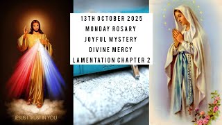MONDAY JOYFUL MYSTERY,DIVINE MERCY,LAMENTATION CHAPTER 2| ROSARY PRAYERS 13th Oct '25