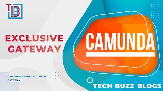 Camunda BPMN - Exclusive Gateway | TECH BUZZ BLOGS
