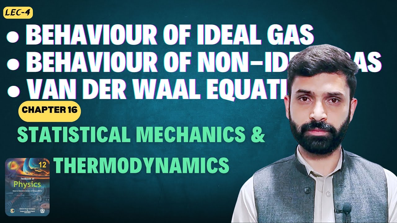Ideal Gas & Non-Ideal Gas Behaviour | Van Der Waal Equation | Chapter 16 | Class 12 Physics nbf