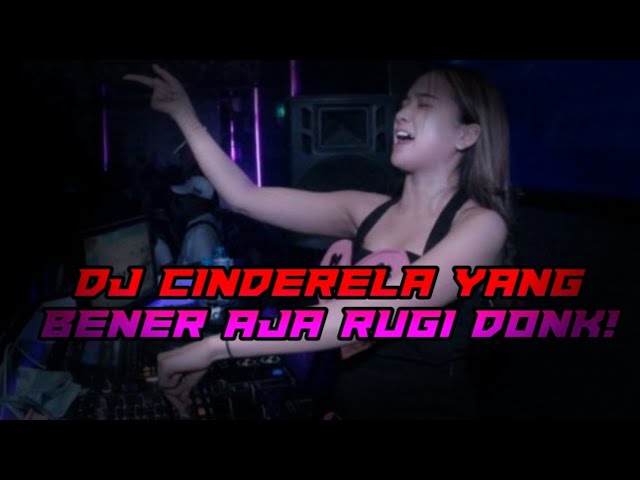 DJ CINDERELA YANG BENER AJA RUGI DONK- DJ PARGOY FULL BASS TEMBAK LANGIT 2024 class=