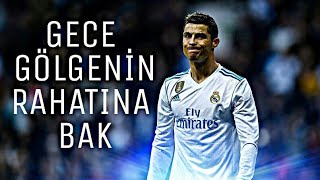 CRİSTİANO RONALDO ⚫ GECE GÖLGENİN RAHATINA BAK ⚫ 2018 - HD Resimi